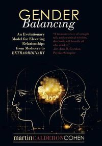 Cover image for Gender Balancing: An Evolutionary Model for Elevating Relationships from Mediocre to Extraordinary