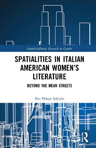 Spatialities in Italian American Women's Literature: Beyond the Mean Streets