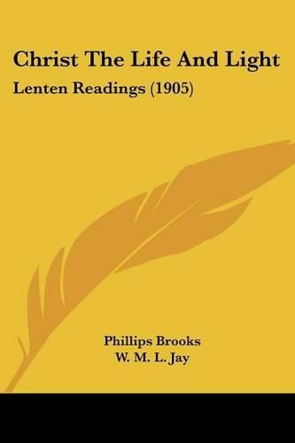 Christ the Life and Light: Lenten Readings (1905)