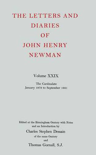 The Letters and Diaries of John Henry Newman: Volume XXIX: The Cardinalate, January 1879 to September 1881