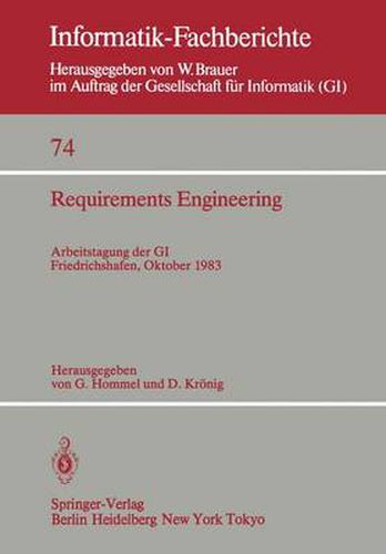 Cover image for Requirements Engineering: Arbeitstagung Der GI, Friedrichshafen, 12-14 Oktober 1983