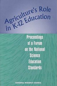 Cover image for Agriculture's Role in K-12 Education: Proceedings of a Forum on the National Science Education Standards