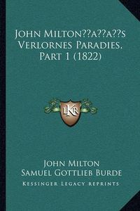 Cover image for John Miltonacentsa -A Centss Verlornes Paradies, Part 1 (182john Miltonacentsa -A Centss Verlornes Paradies, Part 1 (1822) 2)