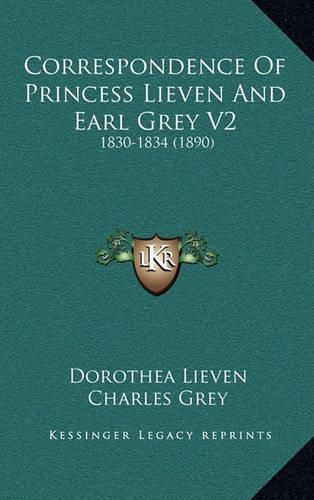 Correspondence of Princess Lieven and Earl Grey V2: 1830-1834 (1890)