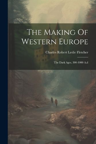 The Making Of Western Europe