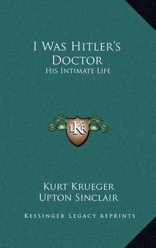 Cover image for I Was Hitler's Doctor: His Intimate Life