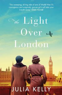 Cover image for The Light Over London: The most gripping and heartbreaking WW2 page-turner you need to read this year