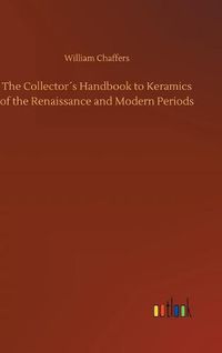 Cover image for The Collectors Handbook to Keramics of the Renaissance and Modern Periods