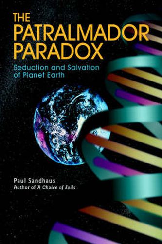 Cover image for The Patralmador Paradox: Seduction and Salvation of Planet Earth