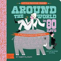 Cover image for Little Master Verne: Around the World in 80 Days: A BabyLit Transportation Primer