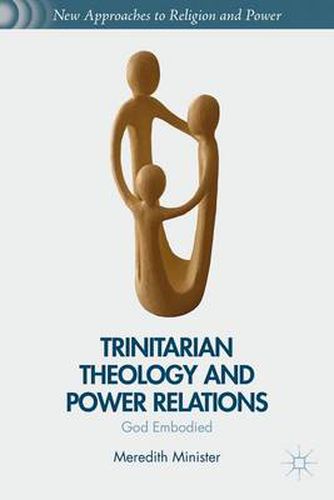 Cover image for Trinitarian Theology and Power Relations: God Embodied