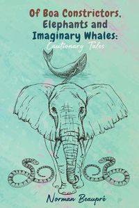 Cover image for Of Boa Constrictors, Elephants and Imaginary Whales