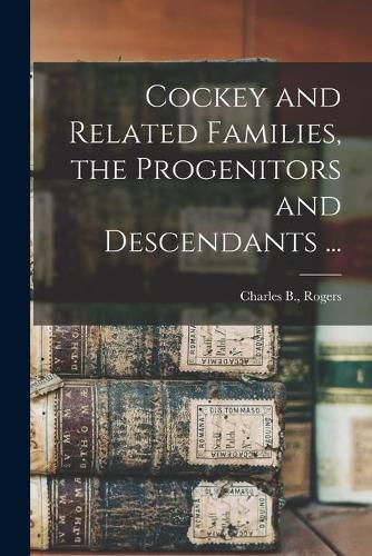 Cover image for Cockey and Related Families, the Progenitors and Descendants ...