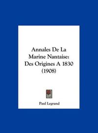 Cover image for Annales de La Marine Nantaise: Des Origines a 1830 (1908)