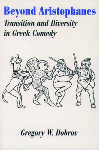 Cover image for Beyond Aristophanes: Transition and Diversity in Greek Comedy