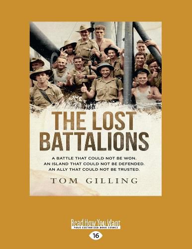 The Lost Battalions: A battle that could not be won. An island that could not be defended. An ally that could not be trusted.