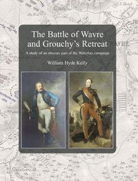 Cover image for The Battle of Wavre and Grouchy's Retreat