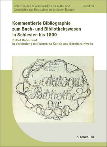 Cover image for Kommentierte Bibliographie zum Buch- und Bibliothekswesen in Schlesien bis 1800