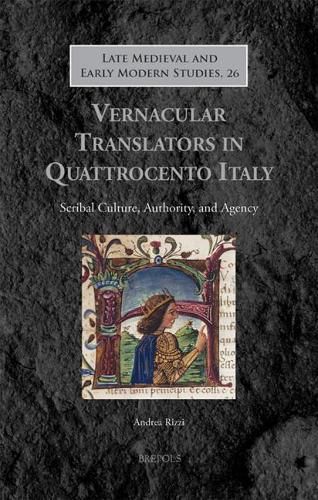 Vernacular Translators in Quattrocento Italy: Scribal Culture, Authority, and Agency