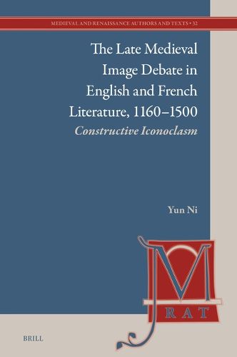 Cover image for The Late Medieval Image Debate in English and French Literature, 1160-1500
