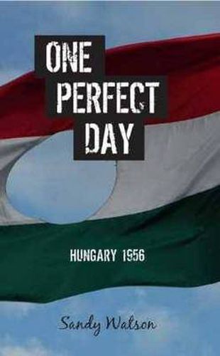 Cover image for One Perfect Day: Hungary 1956