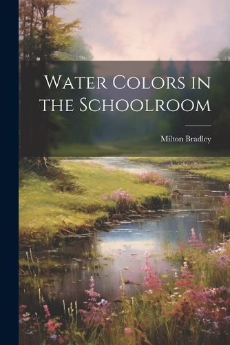 Cover image for Water Colors in the Schoolroom