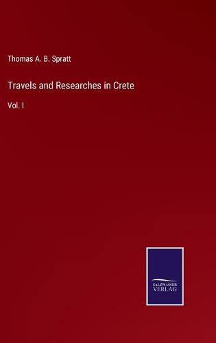 Cover image for Travels and Researches in Crete: Vol. I
