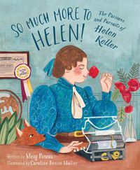 Cover image for So Much More to Helen: The Passions and Pursuits of Helen Keller