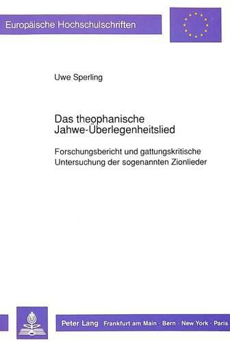 Cover image for Das Theophanische Jahwe-Ueberlegenheitslied: Forschungsbericht Und Gattungskritische Untersuchung Der Sogenannten Zionlieder