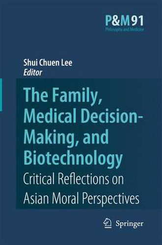 Cover image for The Family, Medical Decision-Making, and Biotechnology: Critical Reflections on Asian Moral Perspectives