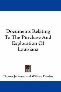 Cover image for Documents Relating to the Purchase and Exploration of Louisiana