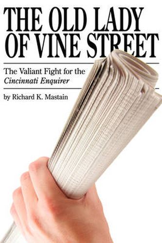 Cover image for The Old Lady of Vine Street: The Valiant Fight for the Cincinnati Enquirer