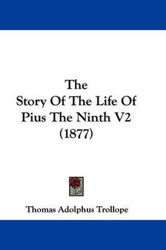 Cover image for The Story of the Life of Pius the Ninth V2 (1877)