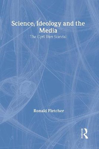 Cover image for Science, Ideology and the Media: Cyril Burt Scandal