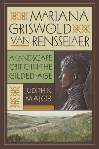 Cover image for Mariana Griswold Van Rensselaer: A Landscape Critic in the Gilded Age