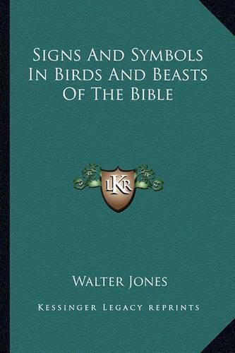 Cover image for Signs and Symbols in Birds and Beasts of the Bible