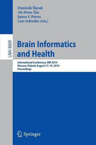 Brain Informatics and Health: International Conference, BIH 2014, Warsaw, Poland, August 11-14, 2014.Proceedings