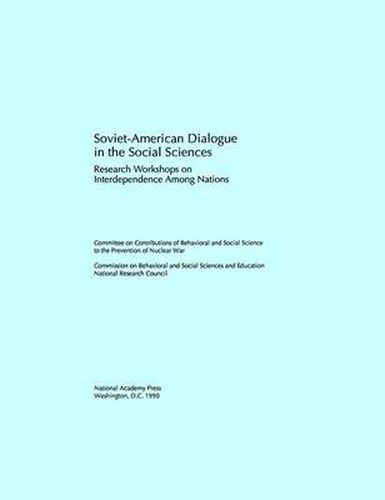 Soviet-American Dialogue in the Social Sciences: Research Workshops on Interdependence Among Nations