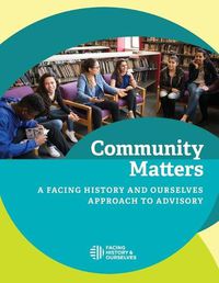 Cover image for Community Matters: A Facing History and Ourselves Approach to Advisory