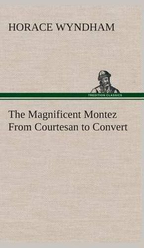 Cover image for The Magnificent Montez From Courtesan to Convert