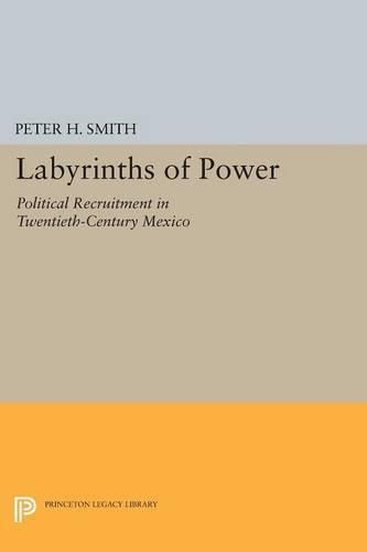 Cover image for Labyrinths of Power: Political Recruitment in Twentieth-Century Mexico