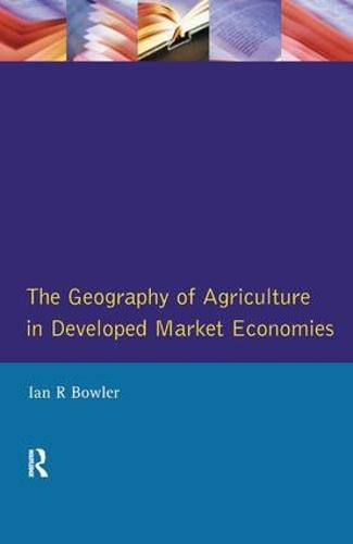 Cover image for Geography of Agriculture in Developed Market Economies, The