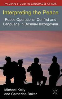 Cover image for Interpreting the Peace: Peace Operations, Conflict and Language in Bosnia-Herzegovina