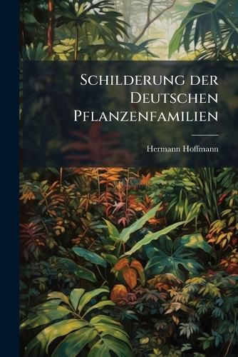 Cover image for Schilderung der Deutschen Pflanzenfamilien