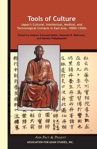 Cover image for Tools of Culture - Japan's Cultural, Intellectual, Medical, and Technological Contacts in East Asia, 1100s-1500s