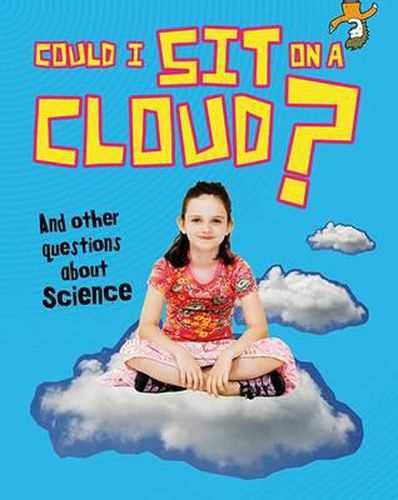 Cover image for Could I Sit on a Cloud?: And other questions about Science