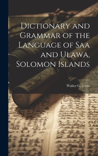 Cover image for Dictionary and Grammar of the Language of Saa and Ulawa, Solomon Islands