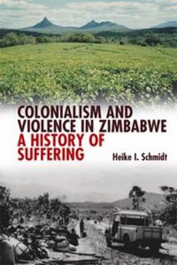 Cover image for Colonialism and Violence in Zimbabwe: A History of Suffering