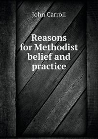 Cover image for Reasons for Methodist belief and practice