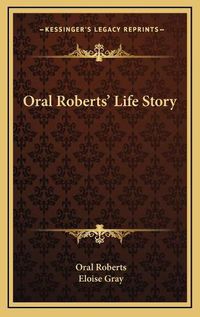 Cover image for Oral Roberts' Life Story